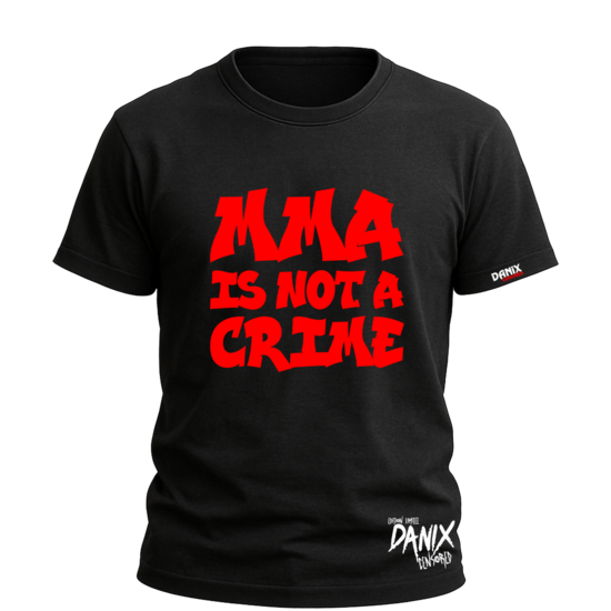 Tshirt MMA Is Not A Crime [DANIX CENSORED]